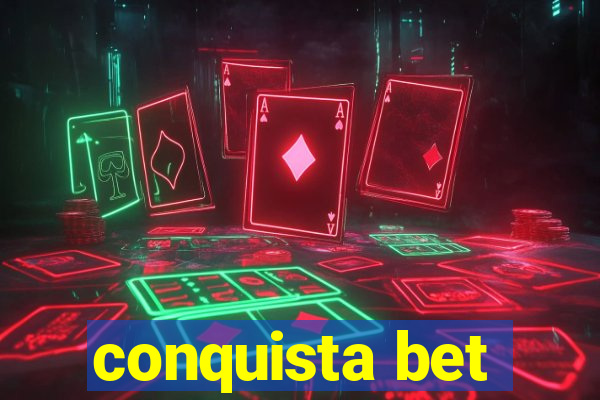 conquista bet