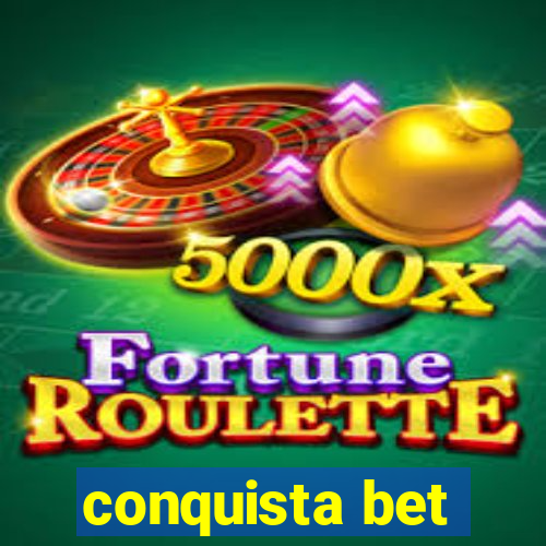 conquista bet