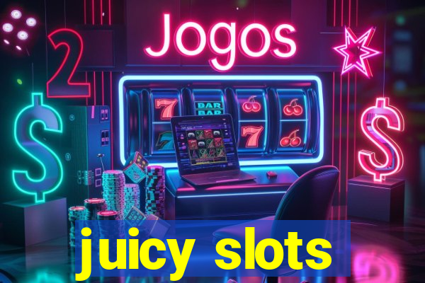 juicy slots