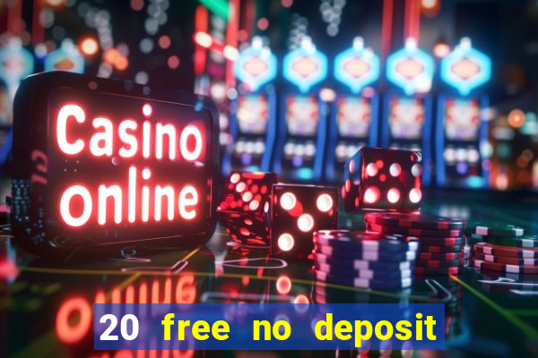 20 free no deposit casino 2021