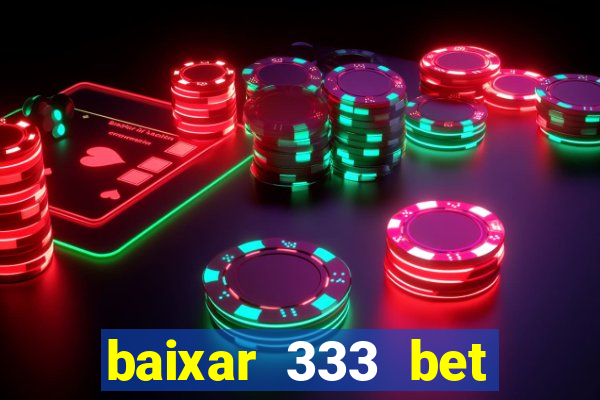 baixar 333 bet fortune tiger