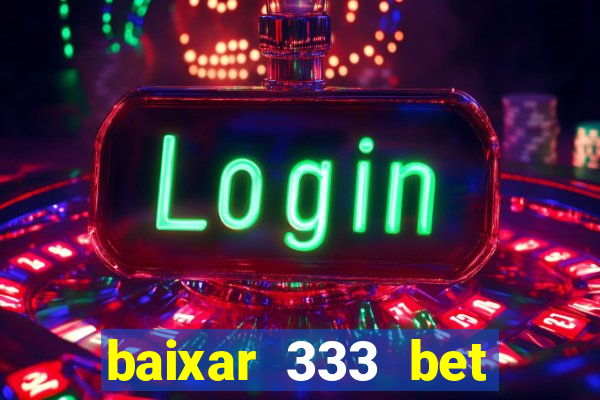 baixar 333 bet fortune tiger