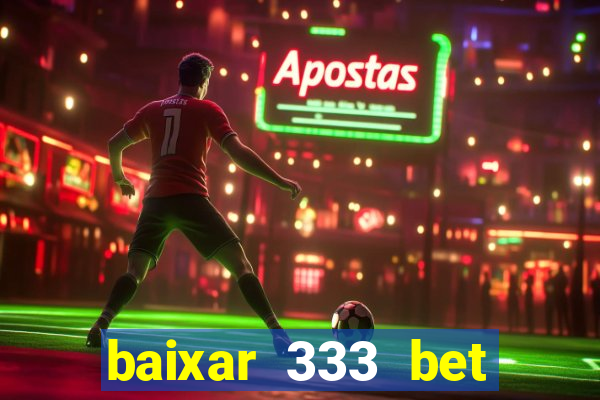 baixar 333 bet fortune tiger