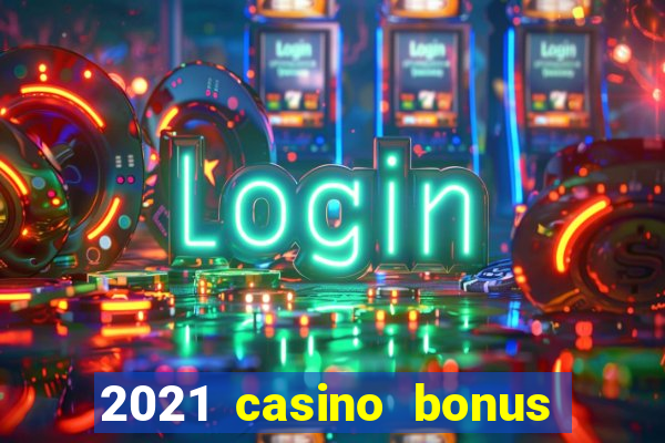 2021 casino bonus ohne einzahlung