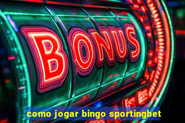 como jogar bingo sportingbet