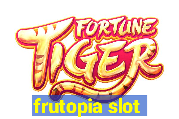 frutopia slot