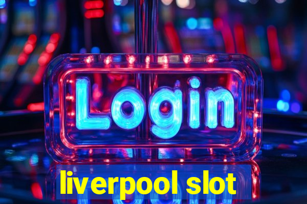 liverpool slot