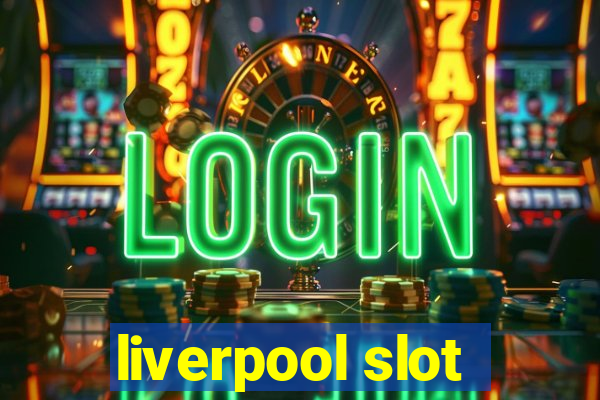 liverpool slot