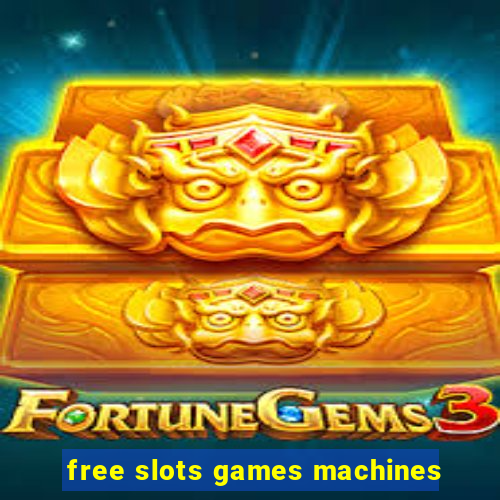 free slots games machines