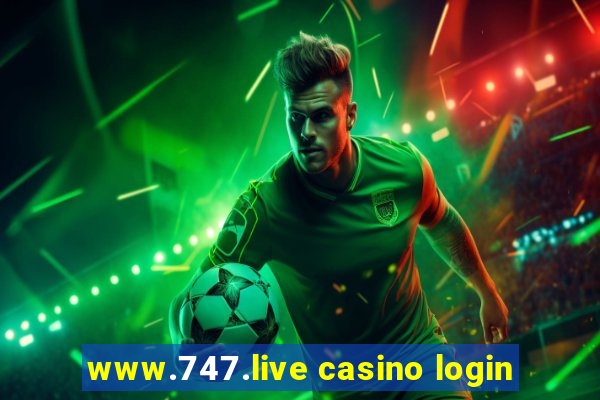 www.747.live casino login