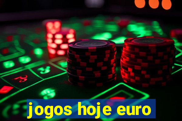 jogos hoje euro