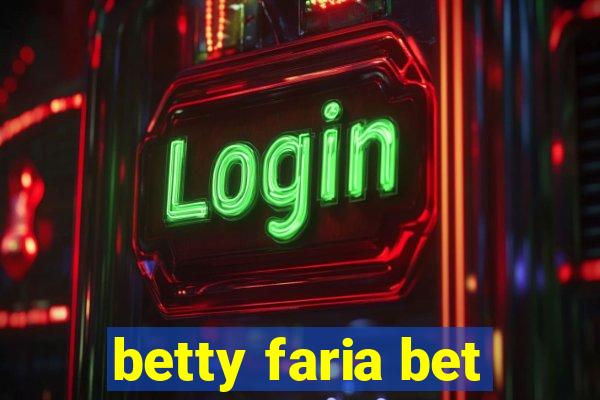 betty faria bet