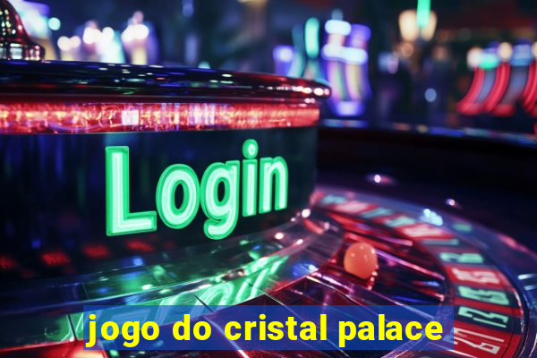 jogo do cristal palace