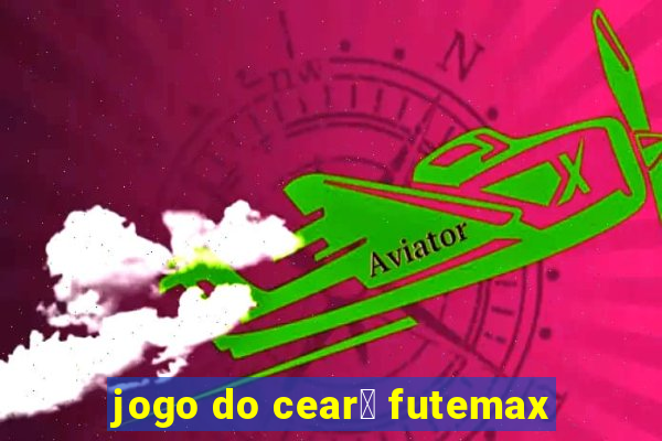 jogo do cear谩 futemax