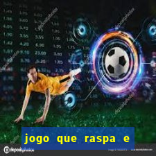 jogo que raspa e ganha dinheiro