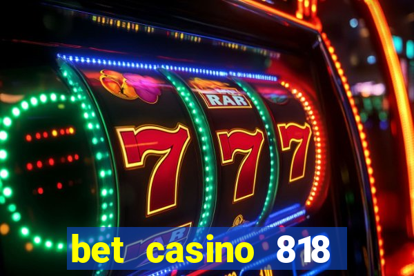 bet casino 818 paga mesmo