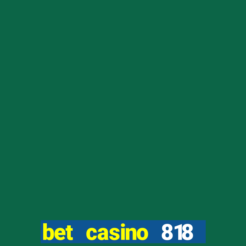 bet casino 818 paga mesmo