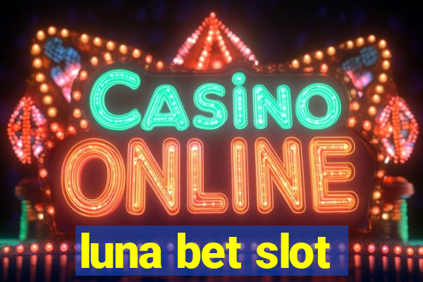 luna bet slot