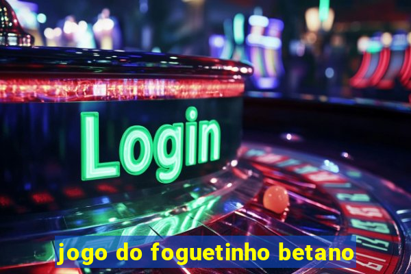 jogo do foguetinho betano