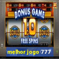 melhor jogo 777