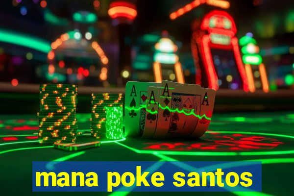 mana poke santos