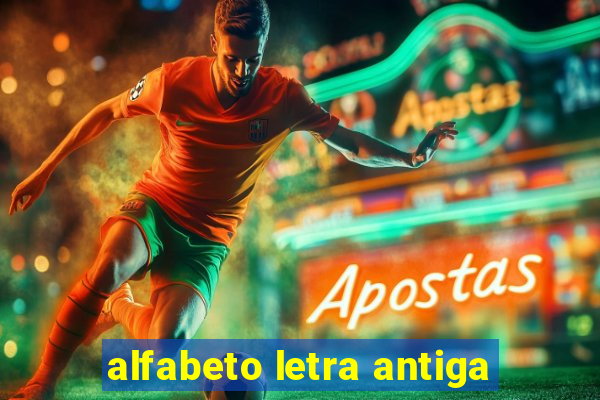 alfabeto letra antiga