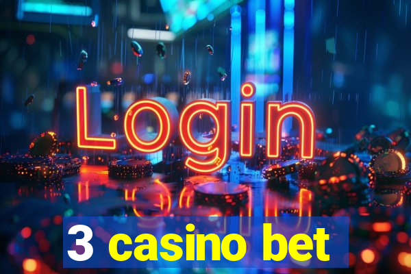 3 casino bet