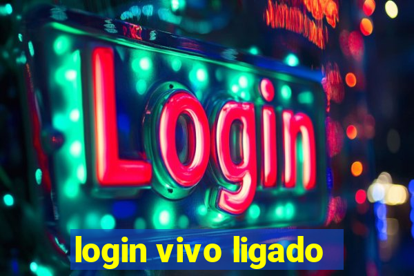 login vivo ligado