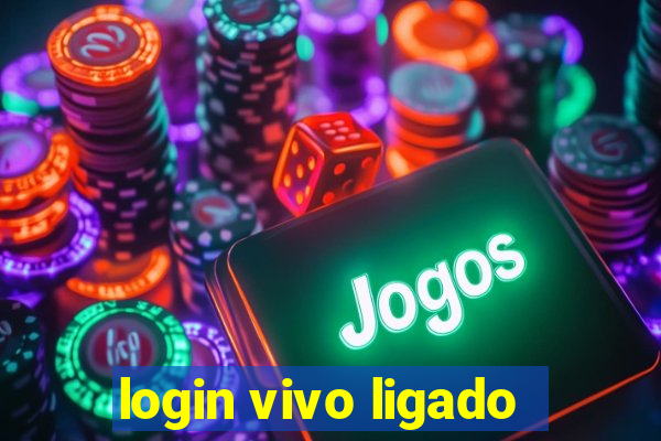 login vivo ligado