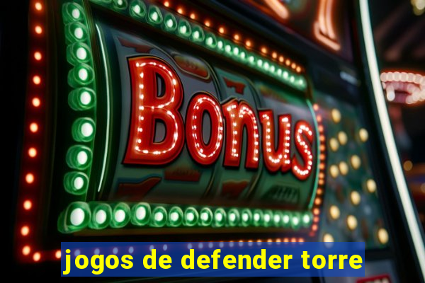 jogos de defender torre