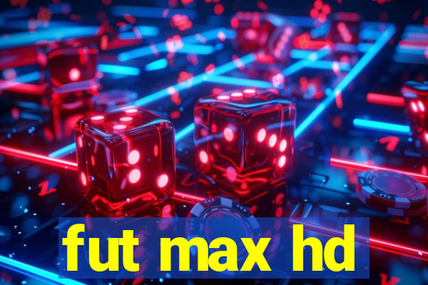 fut max hd