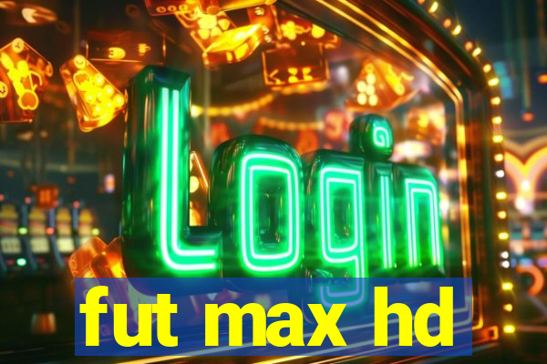 fut max hd