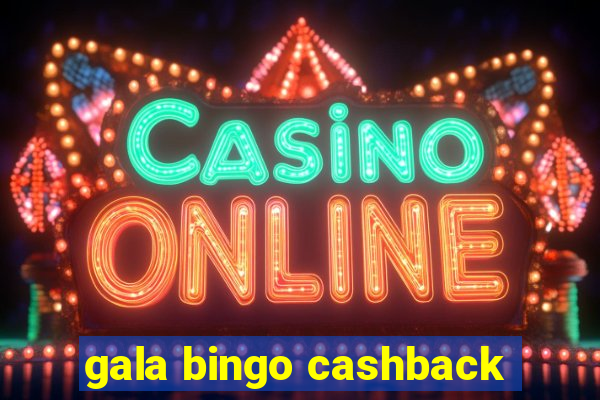 gala bingo cashback