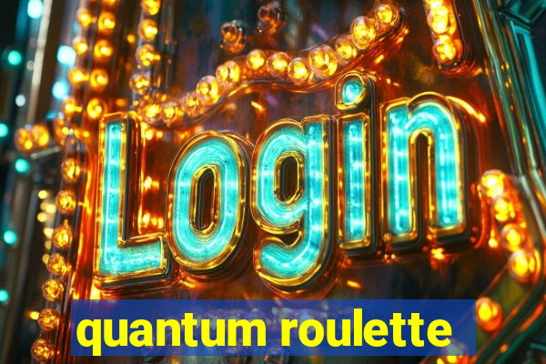 quantum roulette