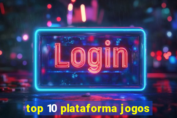 top 10 plataforma jogos