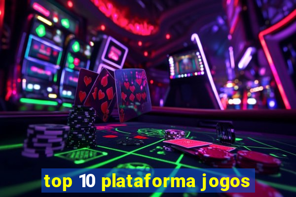 top 10 plataforma jogos