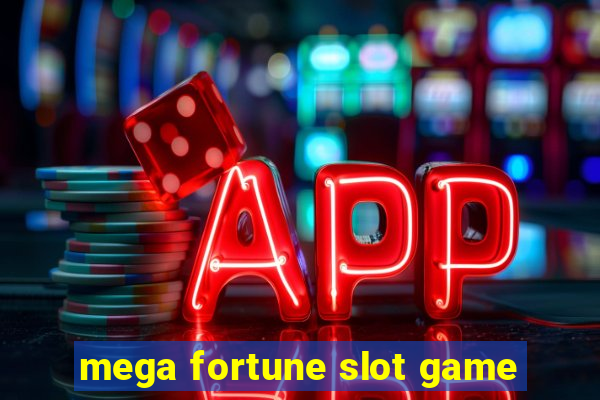 mega fortune slot game