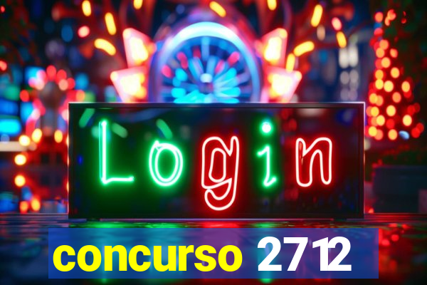 concurso 2712