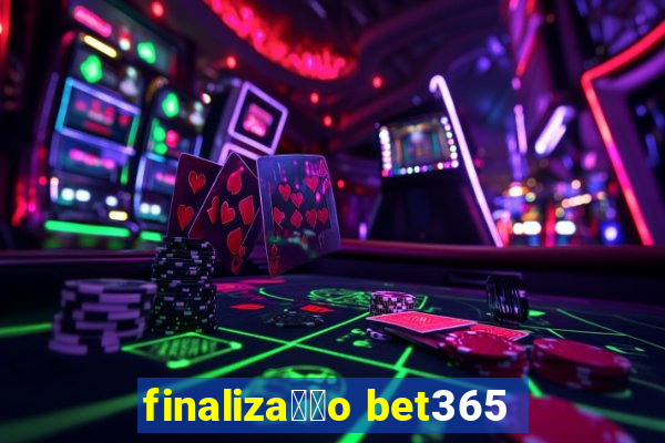 finaliza莽茫o bet365