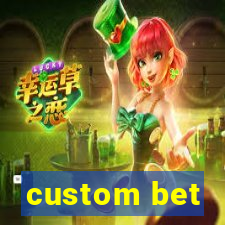 custom bet