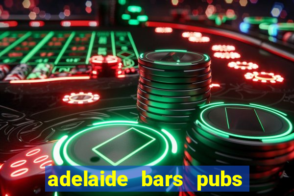 adelaide bars pubs clubs 2020