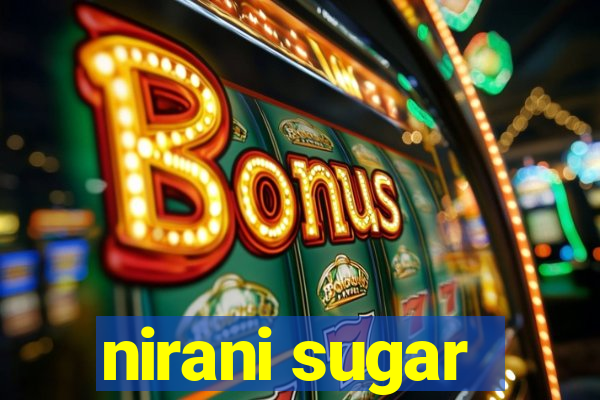 nirani sugar