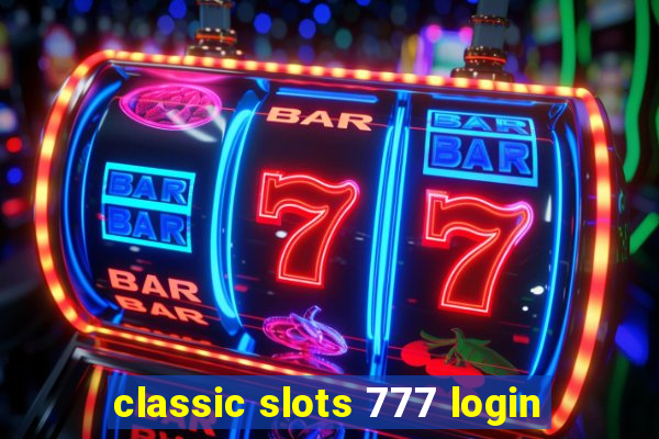 classic slots 777 login