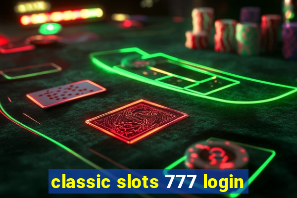 classic slots 777 login