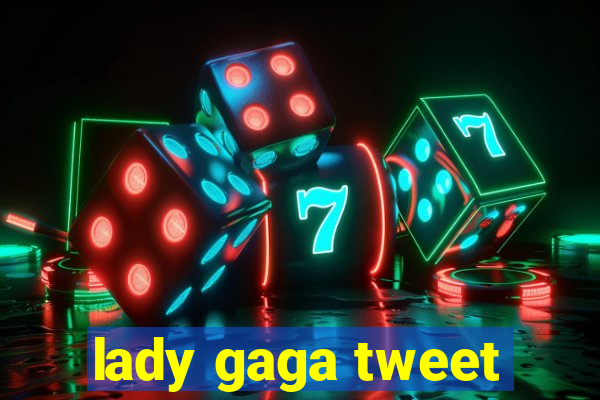 lady gaga tweet