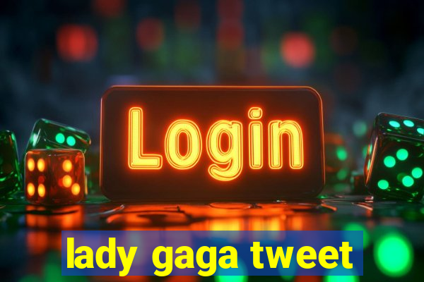 lady gaga tweet