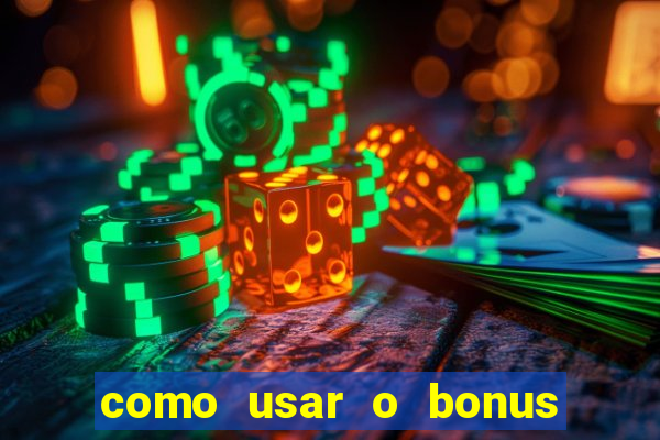 como usar o bonus cassino da estrela bet