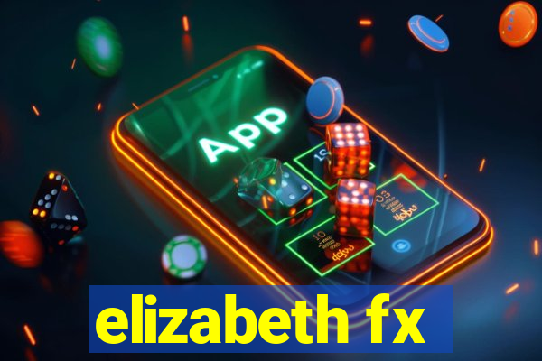 elizabeth fx