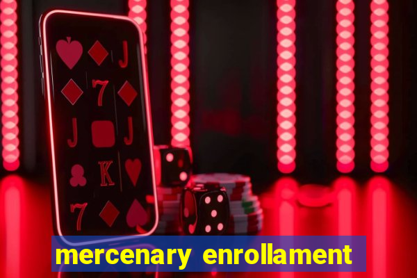 mercenary enrollament