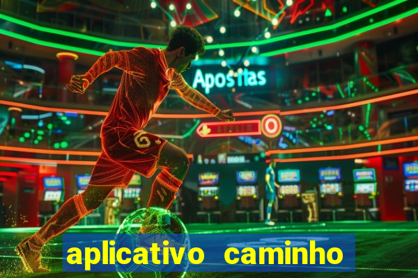 aplicativo caminho da sorte